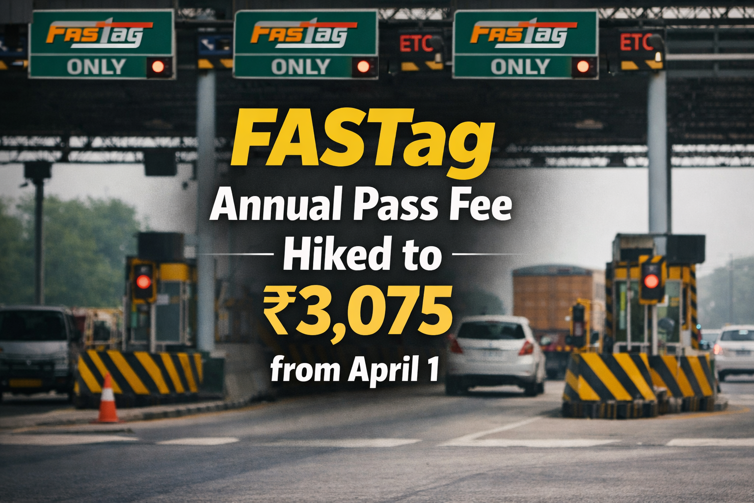 FASTag Annual Pass Fee Hiked to ₹3,075 from April 1 — What Highway Users Need to Know